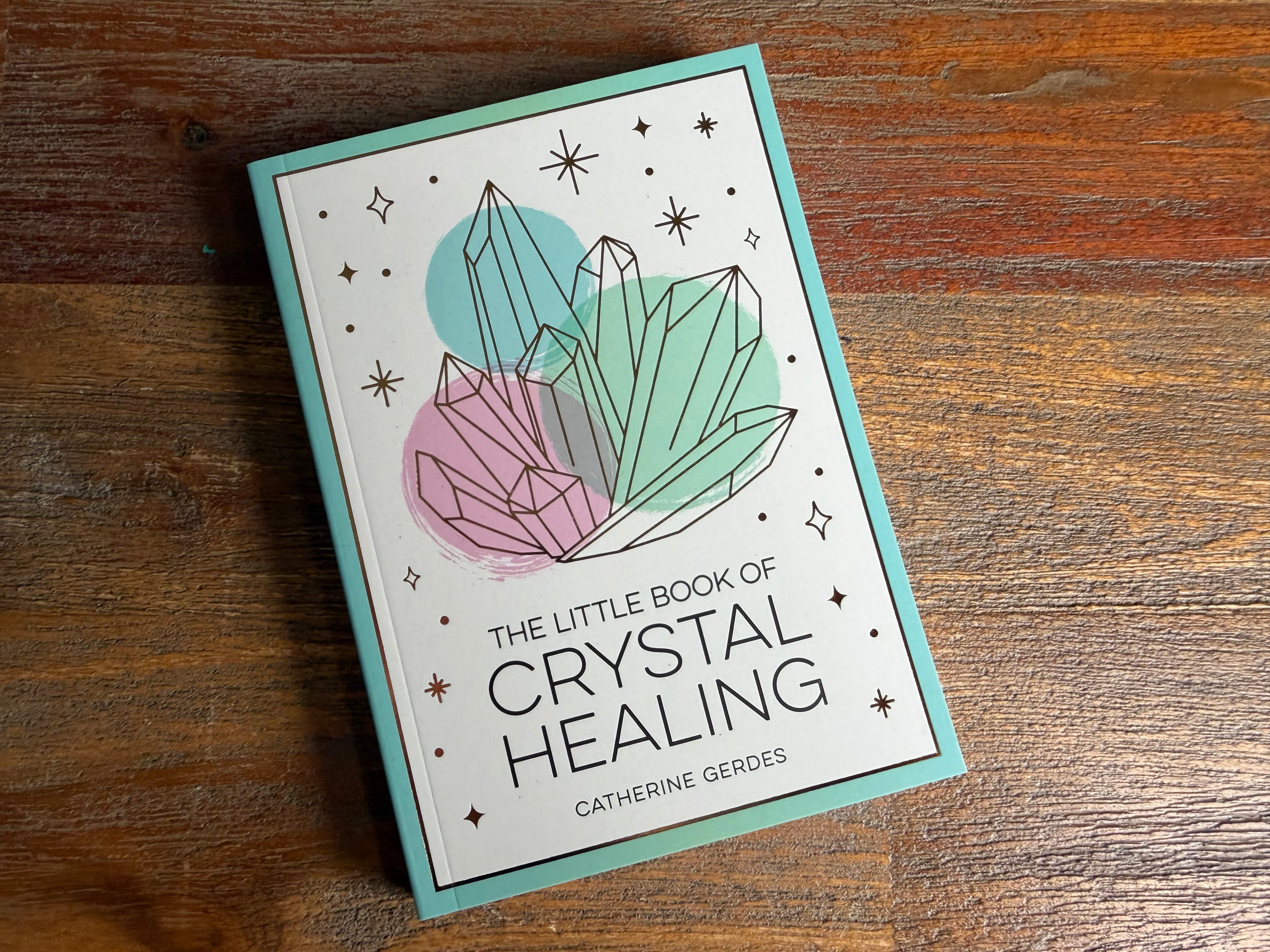 The Little Book Of Crystal Healing